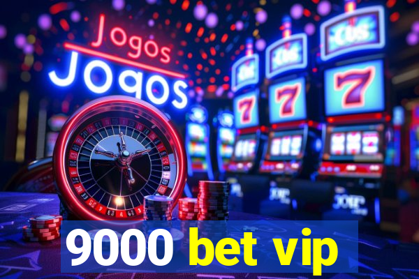 9000 bet vip